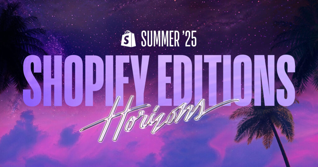 Shopify edition summer 2025